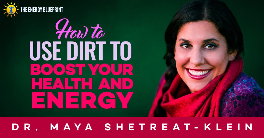 How to use dirt yo boost your health and energy