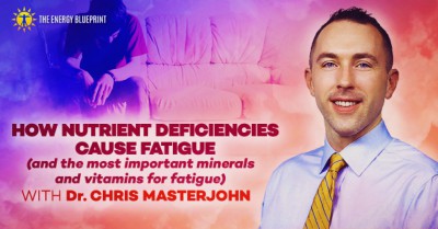 How nutrient deficiencies cause fatigue(and the most important minerals and vitamins for fatigue) with Dr. Chris Masterjohn │ Functional Nutrition │ ANdrea Nakayama │ Holistic Medicine, theenergyblueprint.com