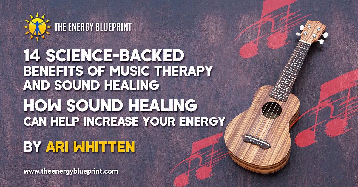 14 Science-Backed Benefits Of Music Therapy and Sound Healing │How Sound Healing Can Help Increase Your Energy