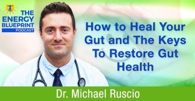 How To Heal Your Gut & The Keys To Recover Gut Health With Dr. Michael Ruscio - How To Restore Healthy Gut Flora With Gut Healing Food