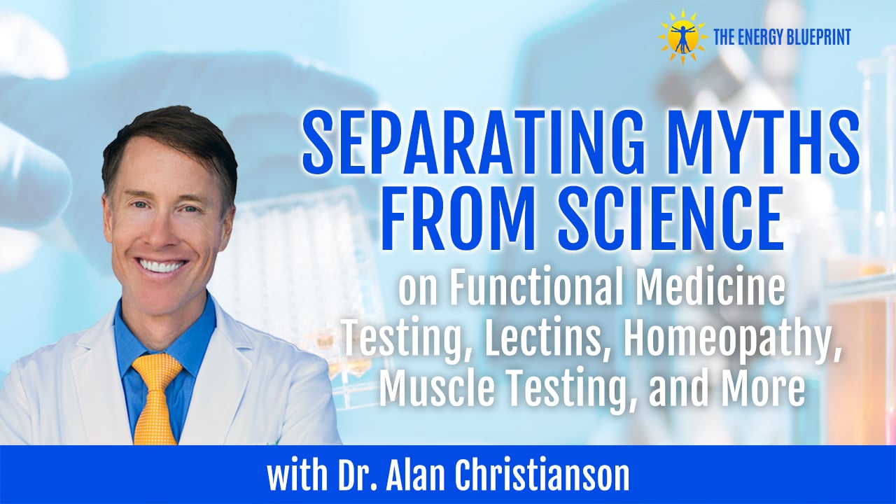 Separating Myths From Science on Functional Medicine Testing Lectins Homeopathy And Muscle Memory with Dr. Alan Christianson