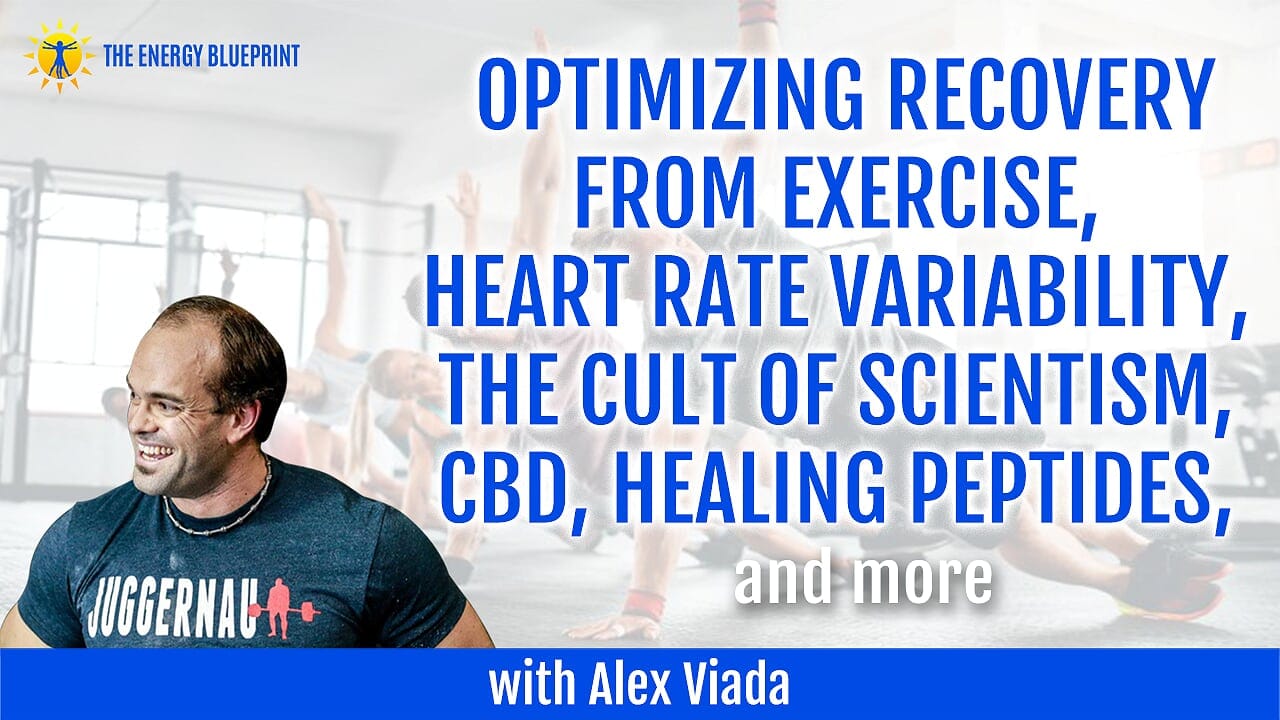 Optimizing Recovery From Exercise, Heart Rate Variability, The Cult Of Scientism, CBD, Healing Peptides, And More with Alex Viada
