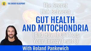 Image of the secret link between gut health and mitochondria - How to restore gut health with Roland Pankewich