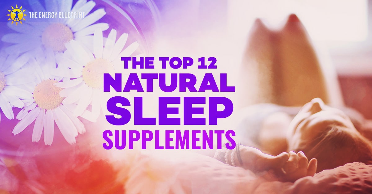 Sleep supplements | The Top 12 Sleep Supplements, theenergyblueprint.com