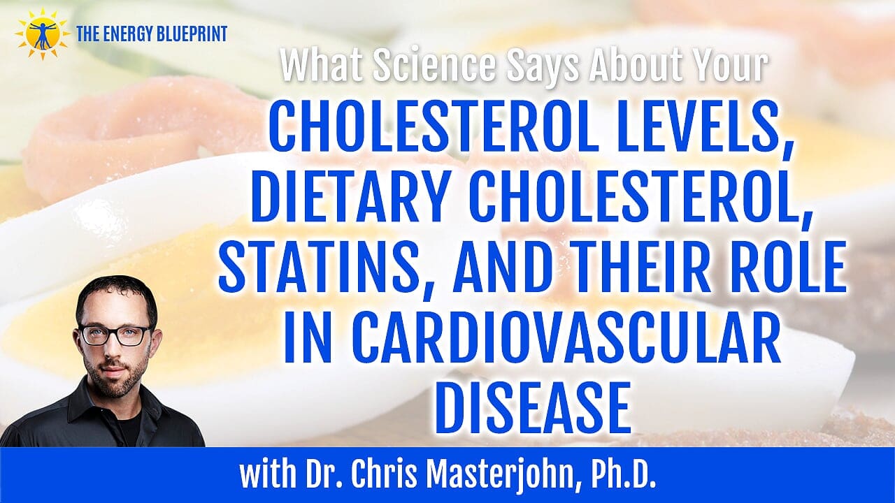 What science says about your cholesterol levels, dietary cholesterol, statins, and their role in cardiovascular disease.