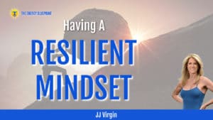 JJ Virgin on having a resilient mindset
