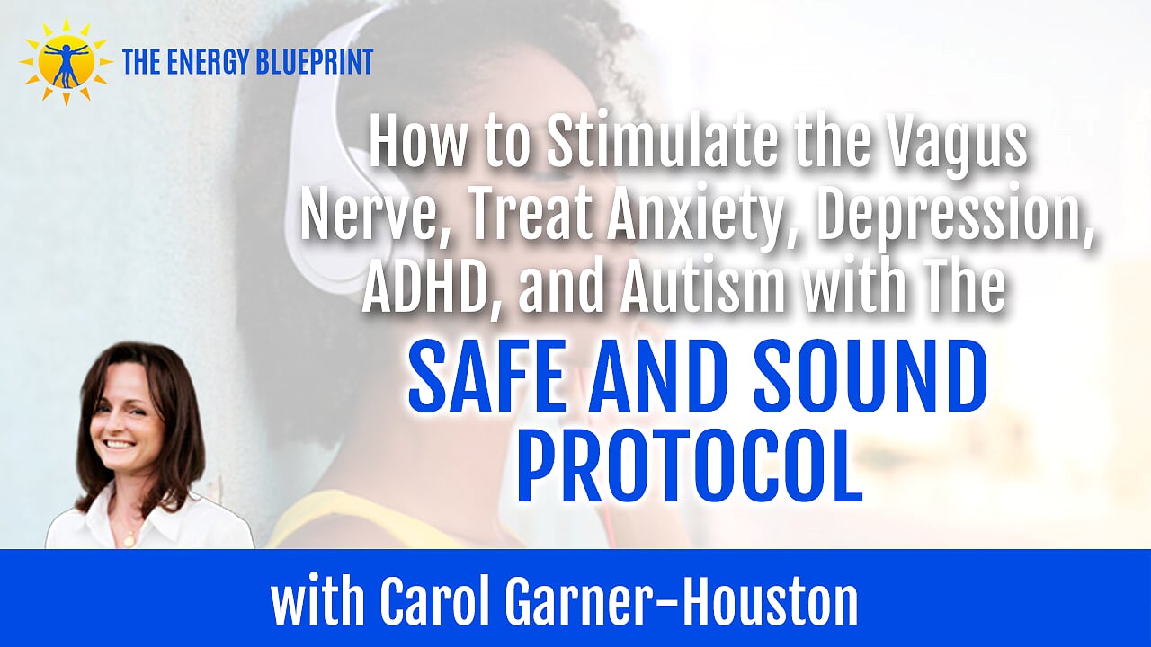 How to Stimulate the Vagus Nerve, Treat Anxiety, Depression, ADHD, and Autism with The Safe and Sound Protocol with Carol Garner-Houston